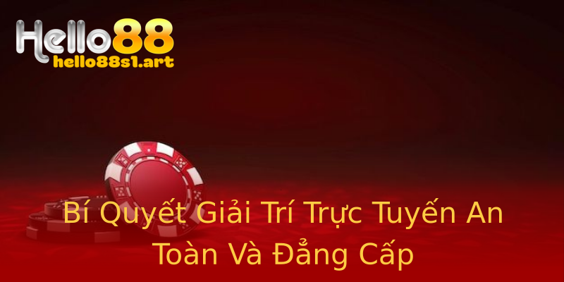 Bí Quyết Giải Trí Trực Tuyến An Toàn Và Đẳng Cấp Bí Quyết Giải Trí Trực Tuyến An Toàn Và Đẳng Cấp